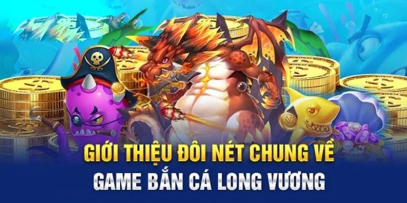 Game bắn cá Long Vương rất được lòng ngư thủ